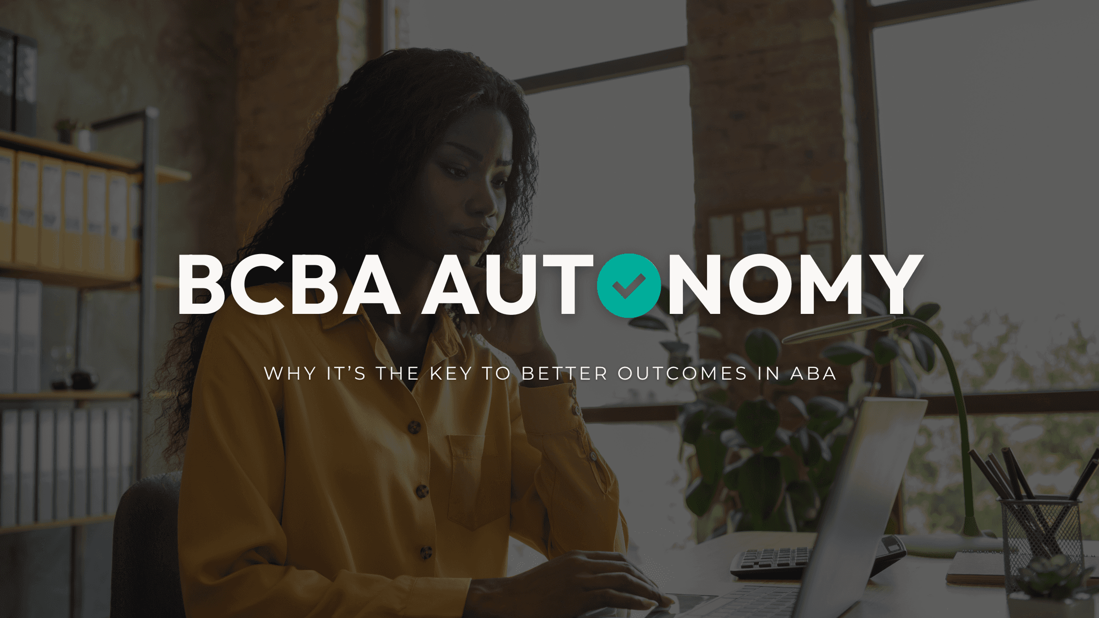 BCBA working at a laptop beneath text about BCBA autonomy
