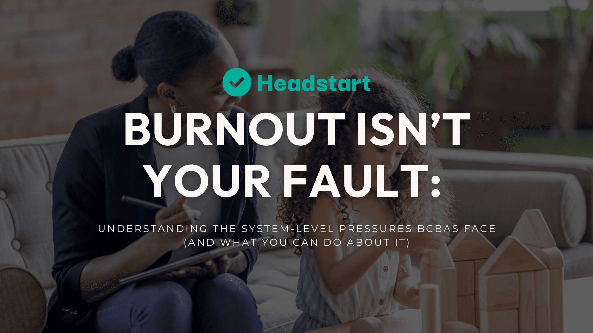 BCBA working with a child beside the words Burnout isn't your fault