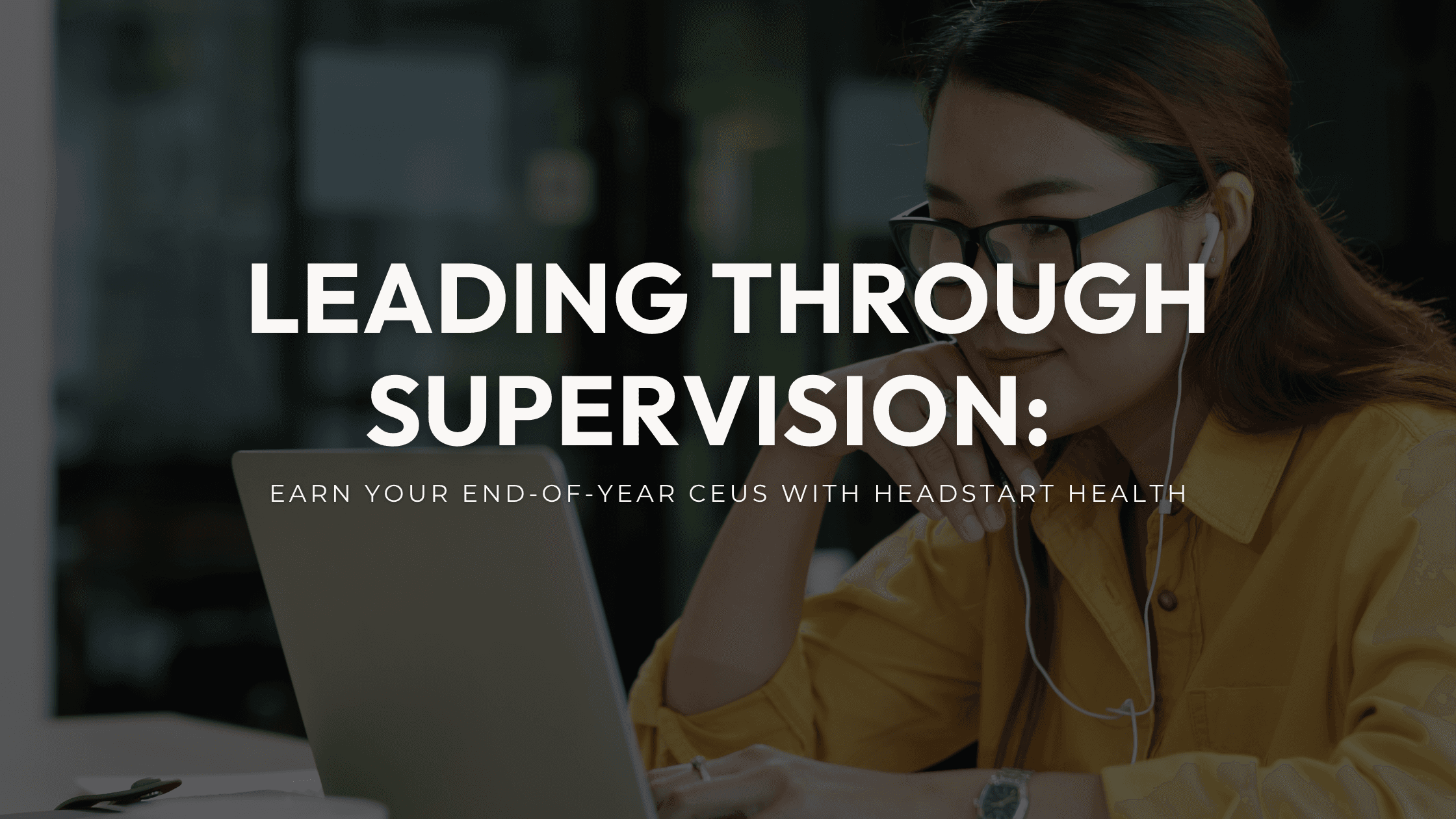 Join Headstart Health’s Leading Through Supervision webinar series for BCBAs. Earn supervision CEUs and strengthen your leadership skills before year-end.
