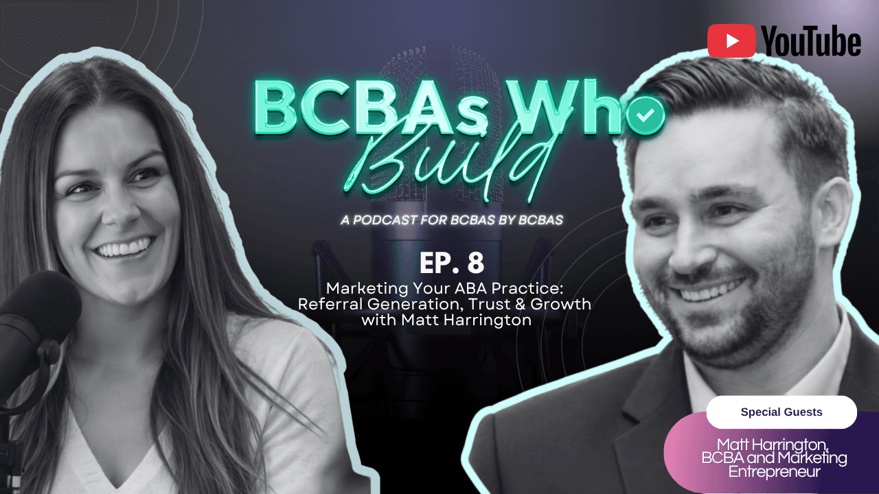 BCBA and entrepreneur Matt Harrington shares how behavior analysis shaped his approach to marketing, entrepreneurship, referral generation, and business growth.
