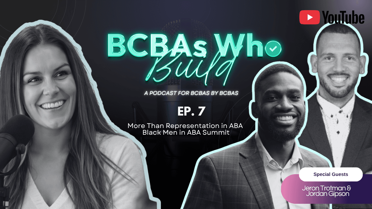 Representation, RBT Support & Community in ABA | BCBAs Who Build. Podcast with Jeron Trotman and Jordan Gipson.
